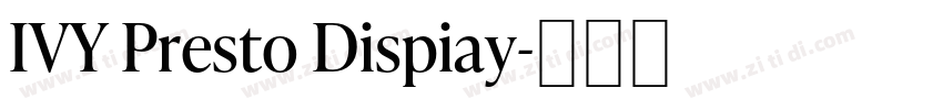 IVY Presto Dispiay字体转换 IVY Presto Dispiay字体转换